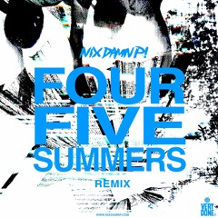 FOUR FIVE SUMMERS (NIX DAMN P! REMIX)