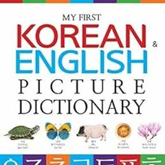 READ KINDLE 💝 My First Korean & English Picture Dictionary by Nabi Publishing EPUB K