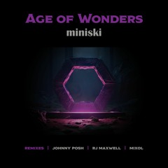PREMIERE : Miniski - Age Of Wonders (RJ Maxwell Remix)