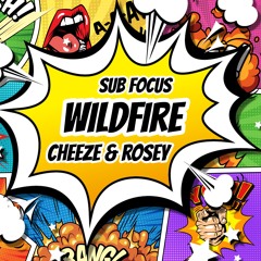 Sub Focus - Wildfire (Cheeze & Rosey Remix)