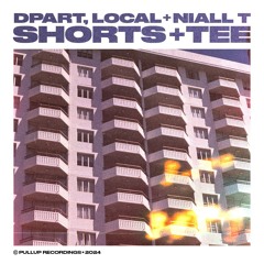 Dpart & Local – Shorts & Tee (Prod. Niall T)