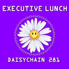 Daisychain 281 - executive lunch