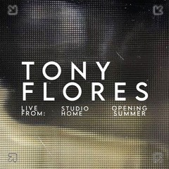 Tony Flores - Live From: Studio Home #01