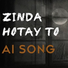 Zinda Hotay To - An Ai Song By Canvas Studios