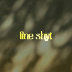 fine shyt (feat. Shaqepreme)