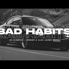 Ed Sheeran - Bad Habits (Brøder & Alex James Remix)