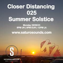 Closer Distancing 025 Summer Solstice Show