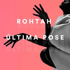 ROHTAH X ROULET- A Última Pose