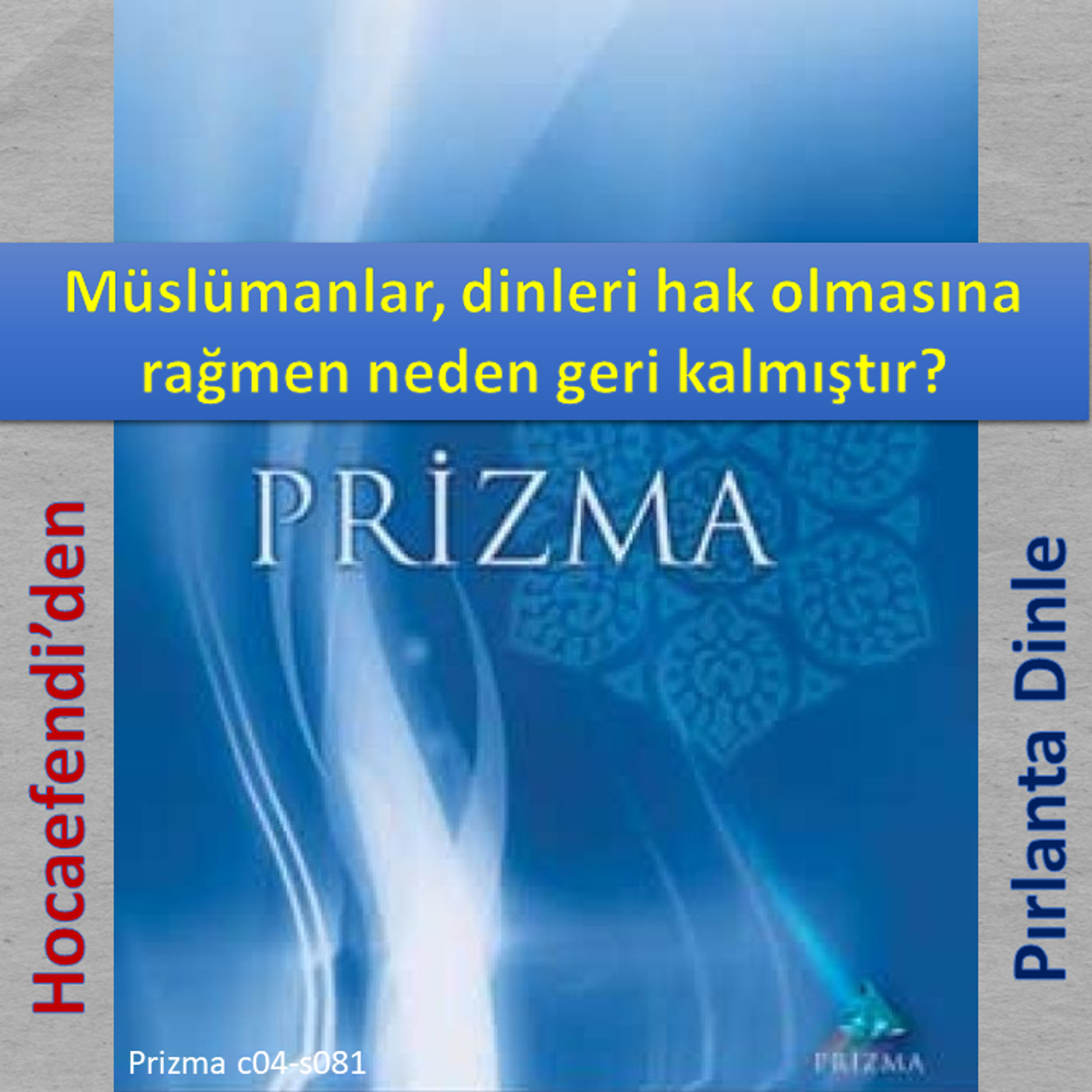Prizma c04-s081 (Hocaefendi’den Pırlanta Dinle) - M. Fethullah Gülen Hocaefendi (rh)