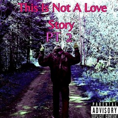 Cappo Cole - This Is Not A Love Story PT. 2 (T.I.N.A.L.S Pt. 2)