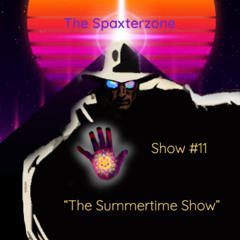 Spaxterzone 11:  The Summertime Show