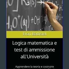 [Ebook] ✨ Logica matematica e test di ammissione all'Università: Apprendere la teoria e costruire