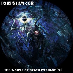 Tom Stanzer - The Words of Death Podcast 020