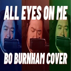 All Eyes On Me (Bo Burnham Cover)