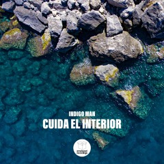 Indigo Man - Cuida El Interior (Original Mix)
