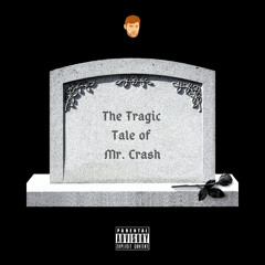 the tragic tale of mr. crash (BONUS)