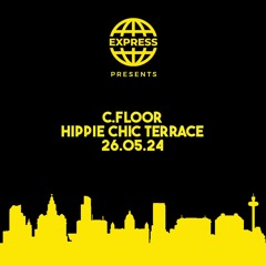 C.Floor Live @ Hippie Chic Terrace (26.05.24)