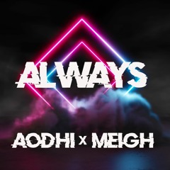 Always - Aodhi Ft. Meigh