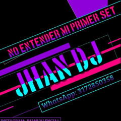 NO ENTENDER MI PRIMER  SET JHAN DJ
