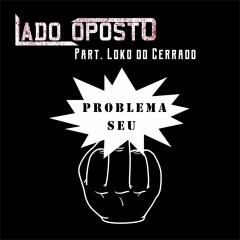 Problema Seu (Part. Loko do Cerrado)