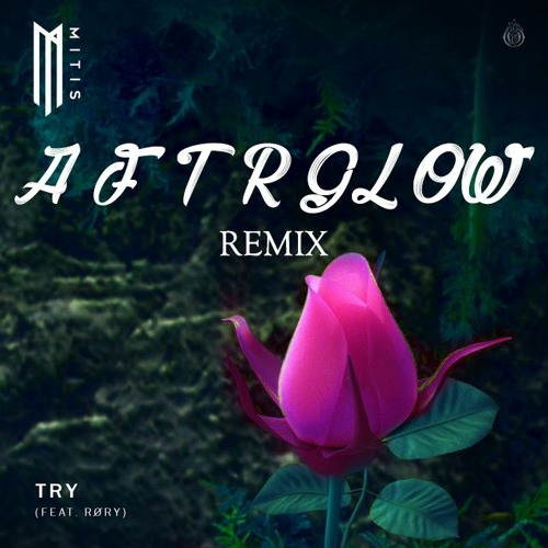 MitiS - Try (AFTRGLOW, KINASI Remix)