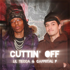 Cuttin' Off - Lil Tecca feat. Cappiital P