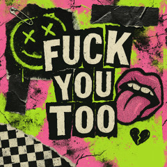 Fuck You Too