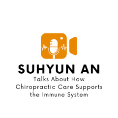 Suhyun An Talks About How Chiropractic Care Supports the Immune System