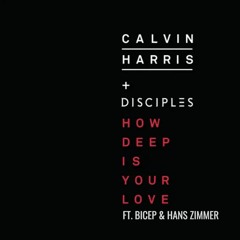 CALVIN HARRIS & HANS ZIMMER - HOW DEEP IS YOUR LOVE (AJSE REMIX) * FREE DL*