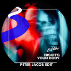 Biscits-Your Body (Peter Jacob EDIT)