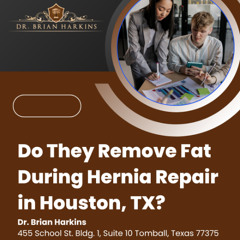 Do They Remove Fat During Hernia Repair in Houston TX