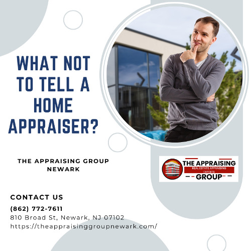 What Not To Tell A Home Appraiser?