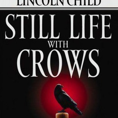 @$ Still Life With Crows BY: Douglas Preston !Literary work%