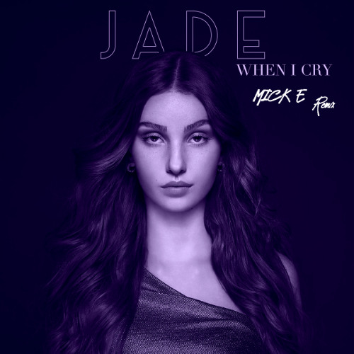 Jade - When I Cry (MICK E Bootleg)