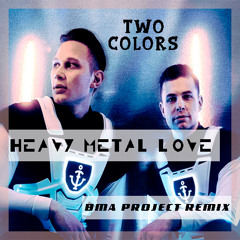 TwoColors - Heavy Metal Love (BMA Project Remix)