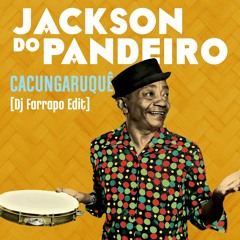 Jackson Do Pandeiro - Cacungaruquê (Dj Farrapo Edit)FREE DOWNLOAD