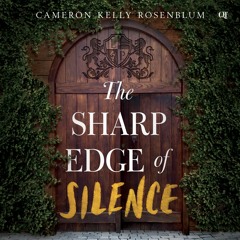 THE SHARP EDGE OF SILENCE by Cameron Kelly Rosenblum