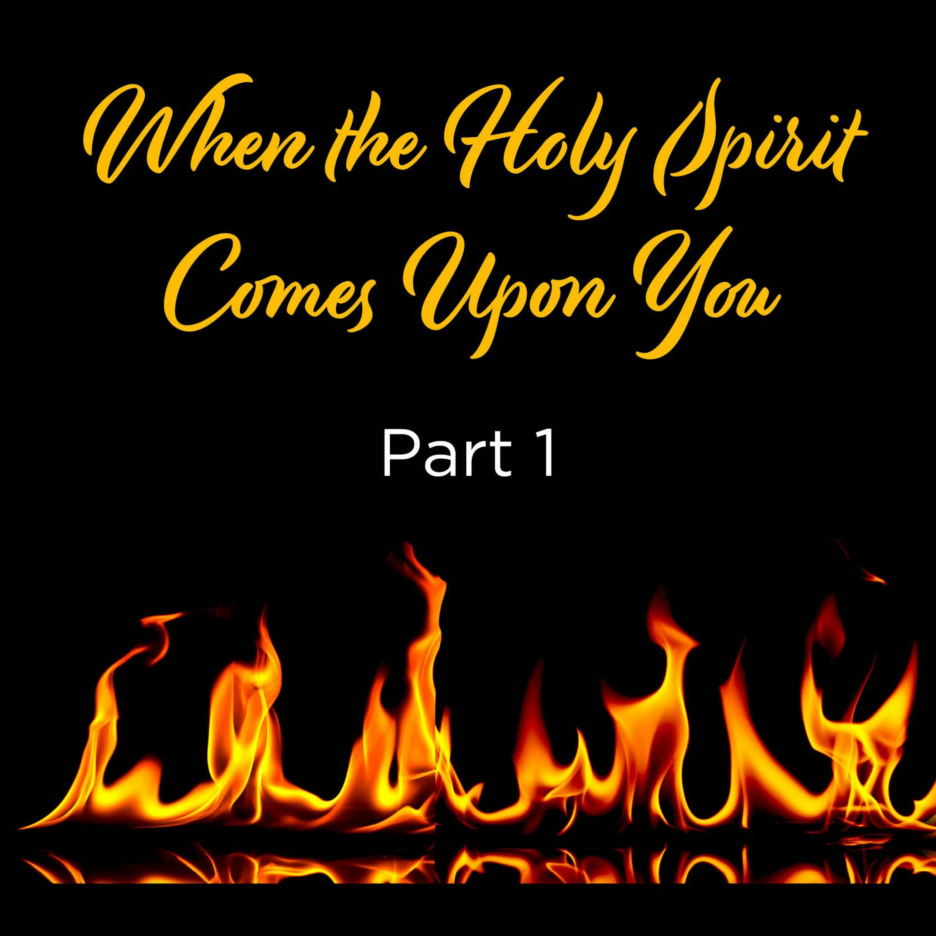 When The Holy Spirit Comes Upon You, Part 1 episode artwork