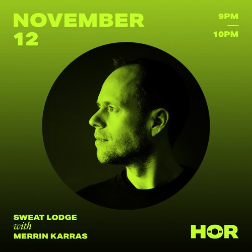 Merrin Karras - DJ set - Hör November 12 2020 (Sweatlodge takeover)
