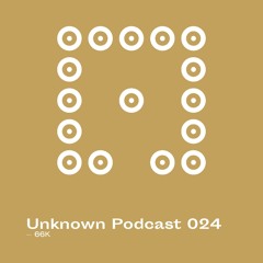 | Unknown Podcast Serie 024: 66K