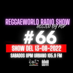ReggaeWorld RadioShow #66 ReggaeTico Day P1 (13-08-22) Hosted By Pop @ Urbano 105.9 FM