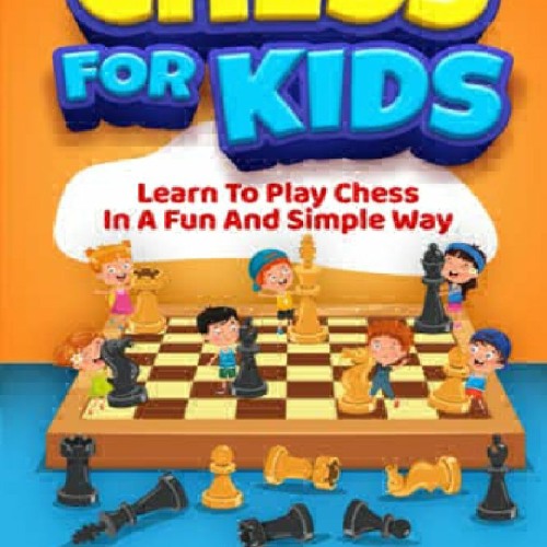 Pdf Chess For Kids Learn To Play Chess In A Fun And Simple Way By Wixi Pdf Chess For Kids Learn To Play Chess In A Fun And Simple Way By Wixi