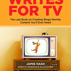 [Get] EBOOK 📨 Save the Cat!® Writes for TV: The Last Book on Creating Binge-Worthy C