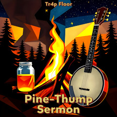 Pine-Thump Sermon