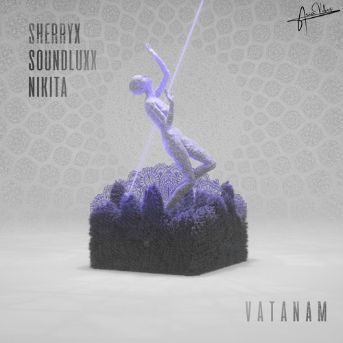 Sherryx & Soundluxx & Nikita - Vatanam (Original Mix) AV001