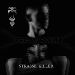 Strasse Killer (DJ set) | tecnoroom podcast session #6