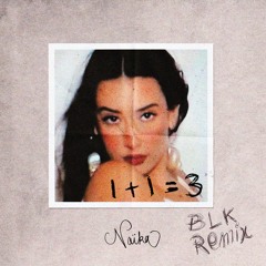 Naïka - 1+1 (BLK Remix) [FREE DL]