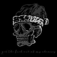 Get The Fuck Out Of My Chimney (a christmas banger)