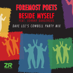 Foremost Poets ft. Johnny Dangerous - Beside Myself (Dave Lee Cowbell Party Mix) [SNIPPET]