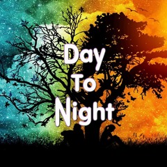 Day To Night